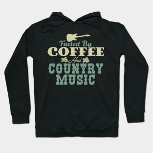 Fueled By Coffee and Country Music Hoodie